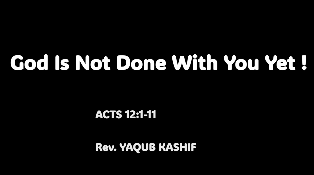 Acts 12:1–11 God Is Not Done with You Yet - ILSAN ENGLISH WORSHIP CEM