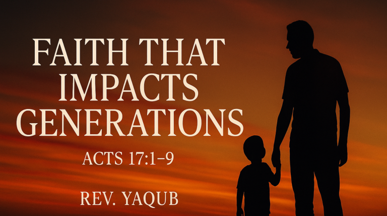 Read more about the article ACTS 17:1-9   FAITH THAT IMPACTS GENERATIONS