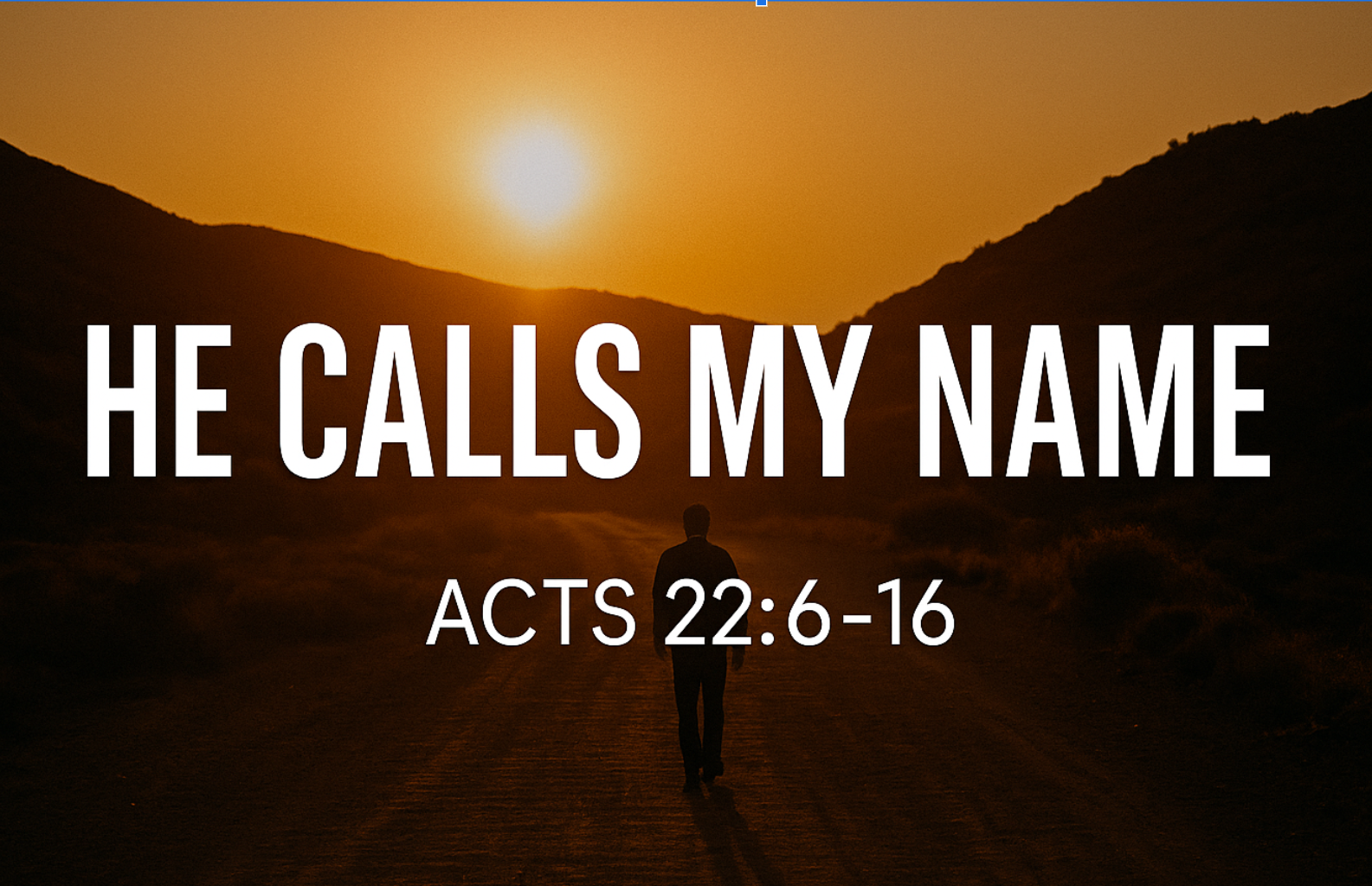 Acts 22:6–16 He Calls My Name