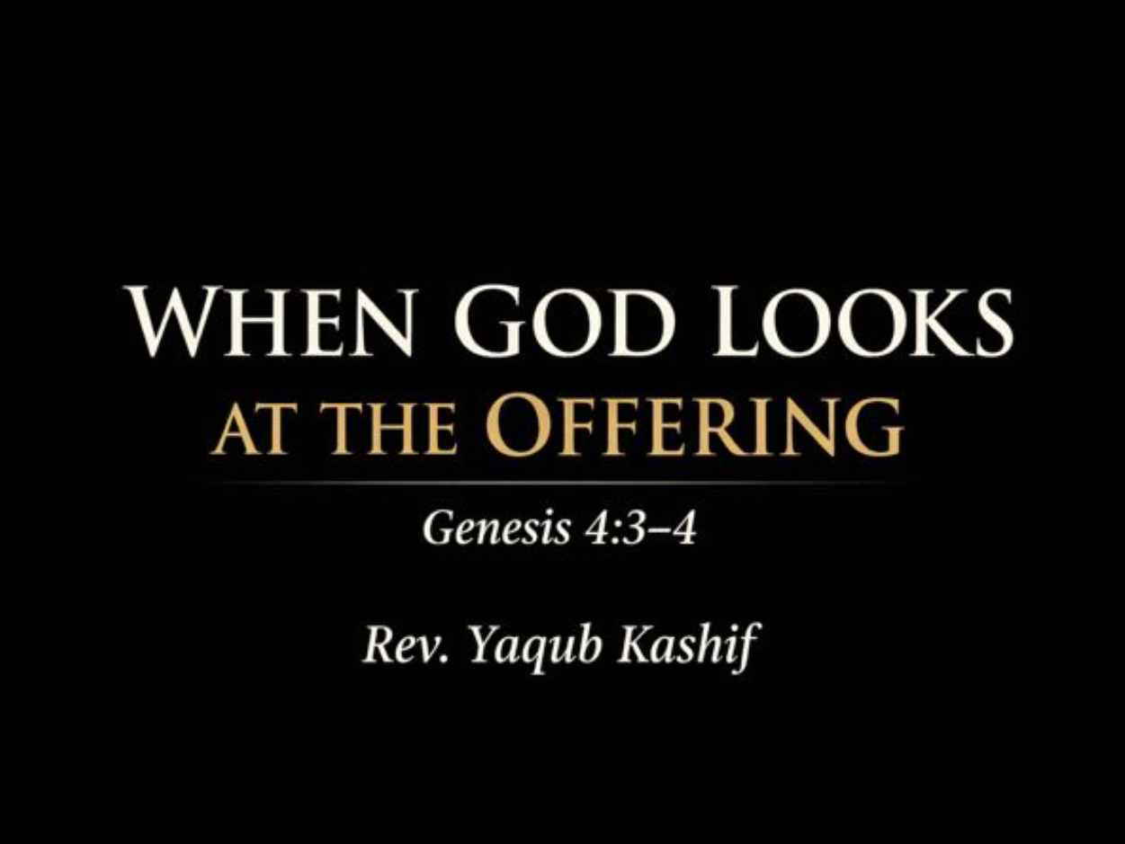 You are currently viewing When God looks at the offering (Gen. 4 : 3~4)
