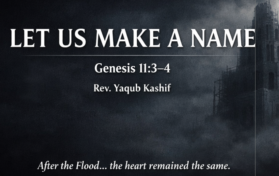 LET US MAKE A NAME (GEN. 11:3~4)