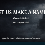 LET US MAKE A NAME (GEN. 11:3~4)