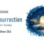 The Resurrection Easter Sunday (Matthew 28:6)