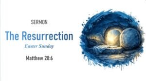 The Resurrection Easter Sunday (Matthew 28:6)