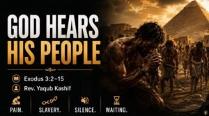 God Hears His People (Exodus 3:9-10)
