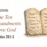 The Ten Commandments – Love God (Exodus 20:1~3)