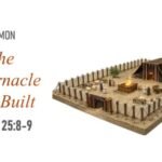 The Tabernacle Was Built (Exodus 25:8~9)